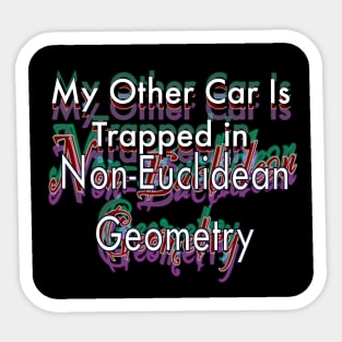 My Other Car is Trapped in Non-Euclidian Geometry Sticker